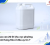 Mua can 20 lít khu vực phường Bình Hưng Hòa ở đâu uy tín ?
