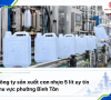 Giới thiệu công ty sản xuất can nhựa 5 lít uy tín khu vực phường Bình Tân