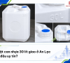 Đặt can nhựa 30 lít giao ở An Lạc ở đâu uy tín?