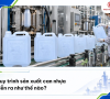 Quy trình sản xuất can nhựa 5L, 10L, 20L, 30L gồm mấy giai đoạn? 