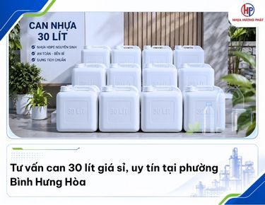 Tư vấn can nhựa 30 lít giá sỉ, uy tín ở phường Bình Hưng Hòa 