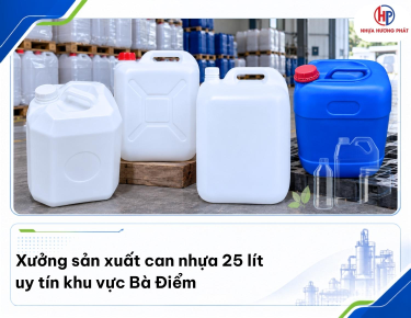 Xưởng sản xuất can nhựa 25 lít uy tín khu vực Bà Điểm