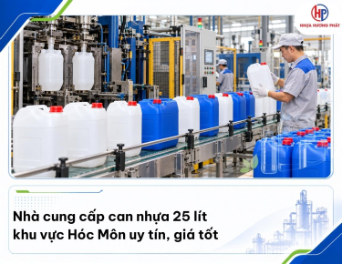 Nhà cung cấp can nhựa 25 lít khu vực Hóc Môn uy tín, giá tốt
