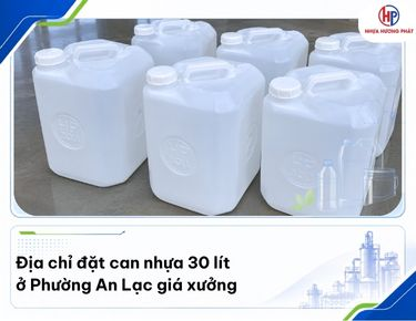 Địa chỉ đặt can nhựa 30 Lít ở Phường An Lạc giá xưởng
