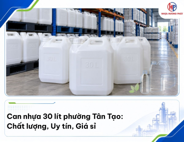 Địa chỉ sản xuất, phân phối can nhựa 30 lít phường Tân Tạo uy tín