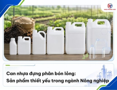 Can nhựa đựng phân bón lỏng: Sản phẩm thiết yếu trong ngành Nông nghiệp 