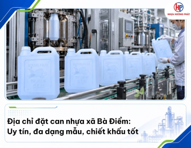 Địa chỉ đặt can nhựa xã Bà Điểm: Uy tín, chiết khấu tốt