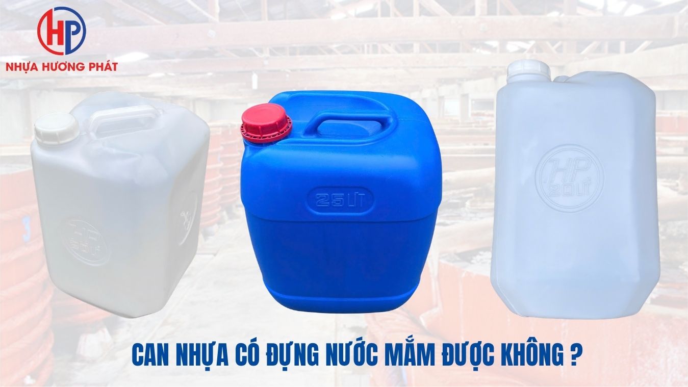Can nhựa HDPE 20 lít dùng để chứa nước mắm